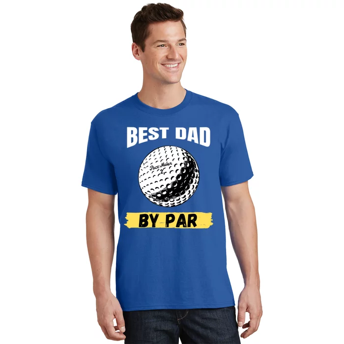 Best Dad By Par Funny FatherS Day Golfing Golf Lover Gift T-Shirt