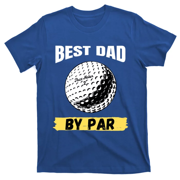 Best Dad By Par Funny FatherS Day Golfing Golf Lover Gift T-Shirt