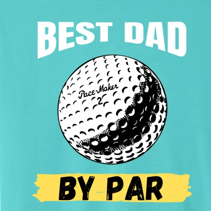 Best Dad By Par Funny FatherS Day Golfing Golf Lover Gift ChromaSoft Performance T-Shirt