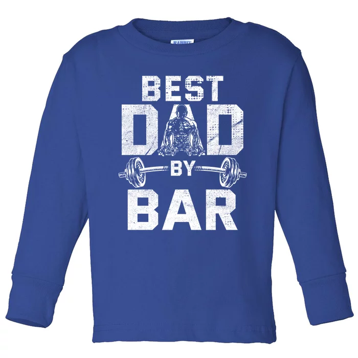 Best Dad By Bar For Gym Workout Dads For Fathers Day Gift Toddler Long Sleeve Shirt