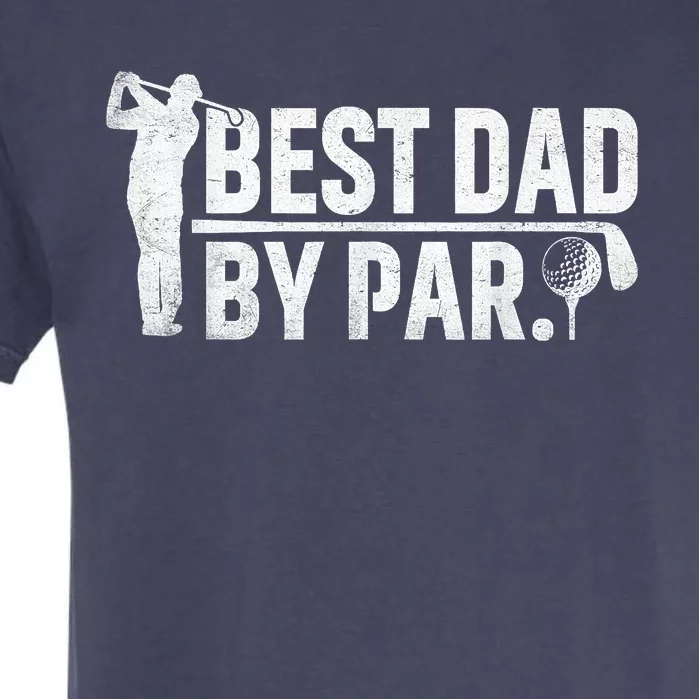 Best Dad By Par Funny Golf Daddy Fathers Day Birthday Gifts Garment-Dyed Heavyweight T-Shirt