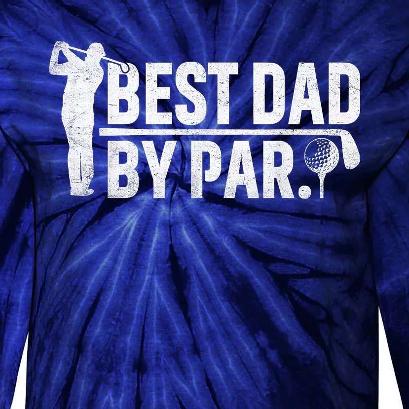 Best Dad By Par Funny Golf Daddy Fathers Day Birthday Gifts Tie-Dye Long Sleeve Shirt