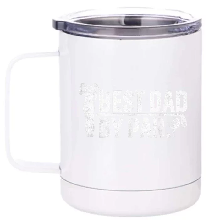 Best Dad By Par Funny Golf Daddy Fathers Day Birthday Gifts Front & Back 12oz Stainless Steel Tumbler Cup