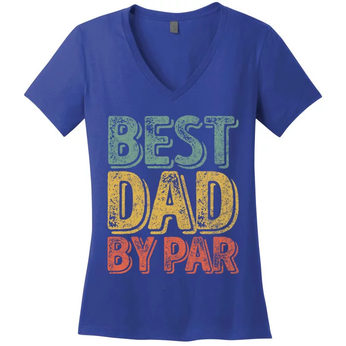 Best Dad By Par Gift Golf Lover Gift Funny Christmas Gift Women's V-Neck T-Shirt