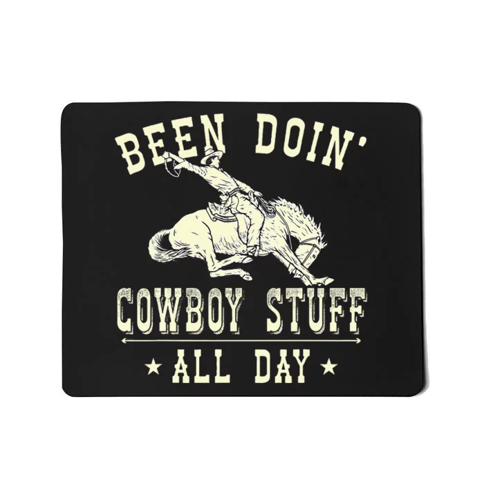 Been Doing Cowboy Stuff Funny Rodeo Cowboy Mousepad