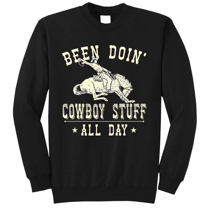 Been Doing Cowboy Stuff Funny Rodeo Cowboy Tall Sweatshirt