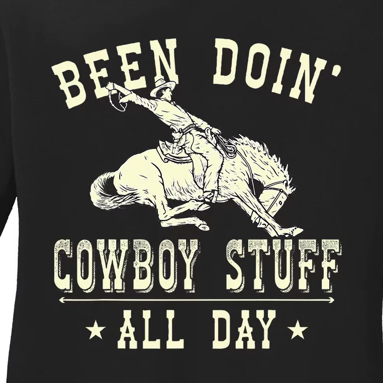 Been Doing Cowboy Stuff Funny Rodeo Cowboy Ladies Long Sleeve Shirt