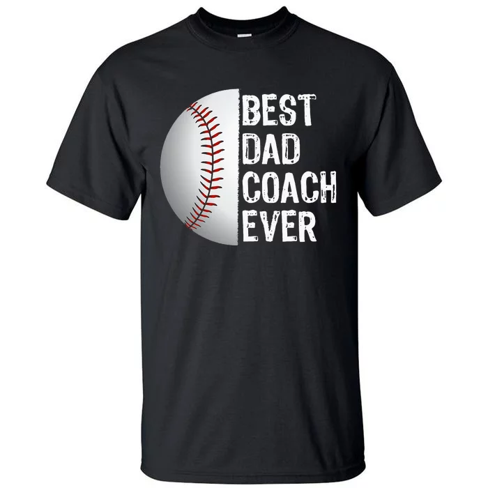Best Dad Coach Ever Funny Baseball Tee for Sport Lovers Tall T-Shirt