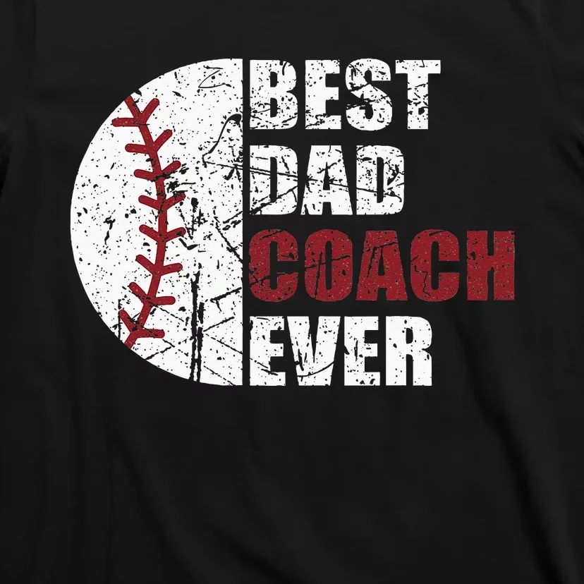 Best Dad Coach Ever Baseball Fathers Day Baseball Dad Coach T-Shirt