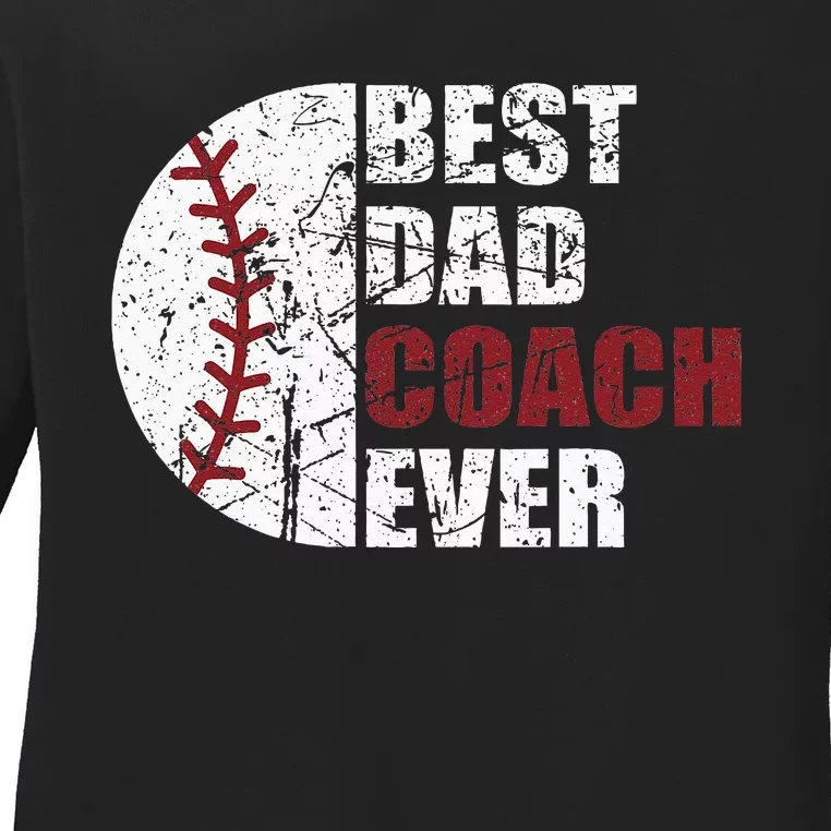 Best Dad Coach Ever Baseball Fathers Day Baseball Dad Coach Ladies Long Sleeve Shirt