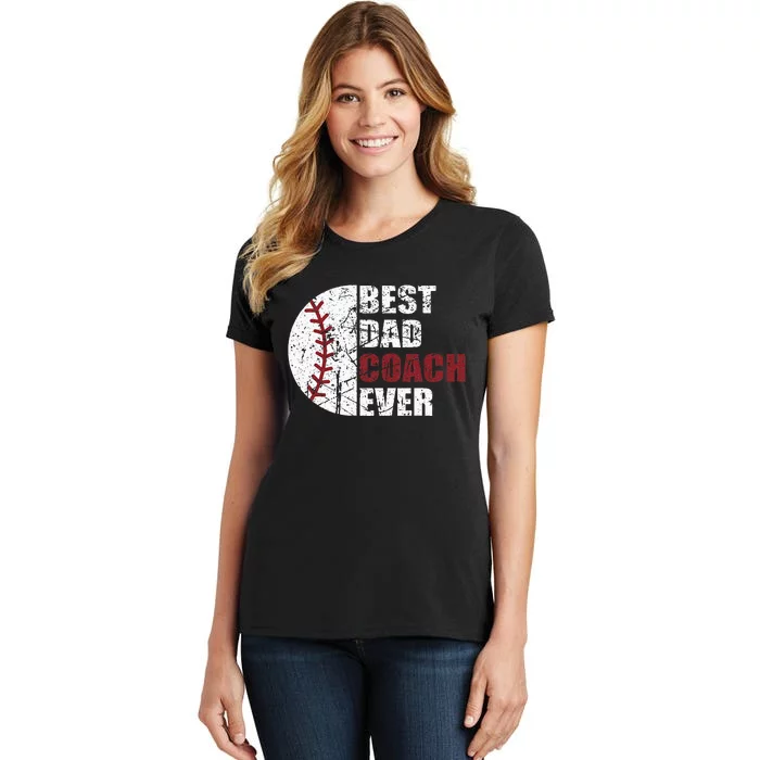 Best Dad Coach Ever Baseball Fathers Day Baseball Dad Coach Women's T-Shirt