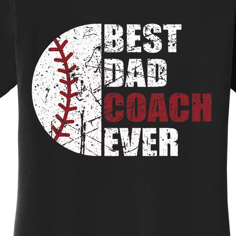 Best Dad Coach Ever Baseball Fathers Day Baseball Dad Coach Women's T-Shirt