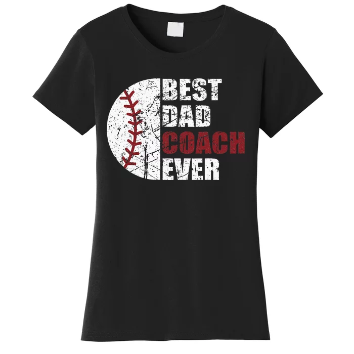 Best Dad Coach Ever Baseball Fathers Day Baseball Dad Coach Women's T-Shirt