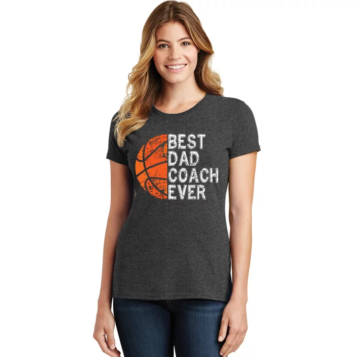 Best Dad Coach Ever Fathers Day Basketball Player Fan Papa Women's T-Shirt