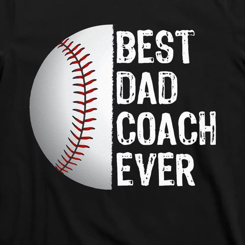 Best Dad Coach Ever Funny Baseball Tee For Sport Lovers T-Shirt