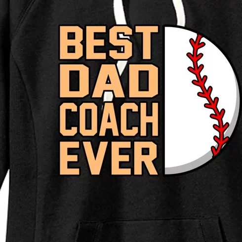 Best Dad Coach Ever Baseball Player Sports Lover Graphic Gift Women's Fleece Hoodie