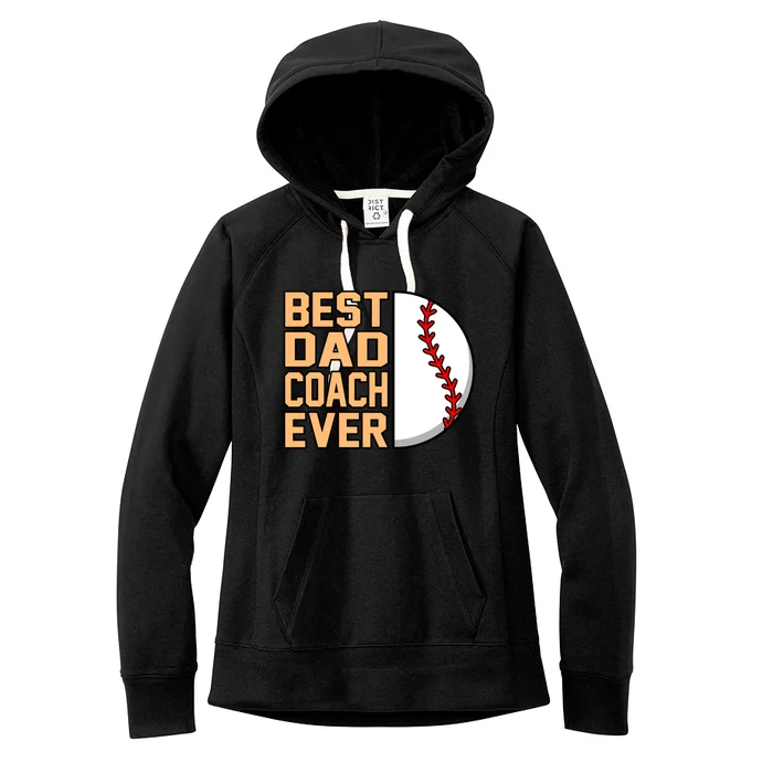 Best Dad Coach Ever Baseball Player Sports Lover Graphic Gift Women's Fleece Hoodie