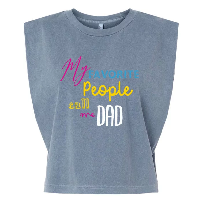 Best Dad Cute Gift Meaningful Gift My Favorite People Call Me Dad Great Gift Garment-Dyed Women's Muscle Tee