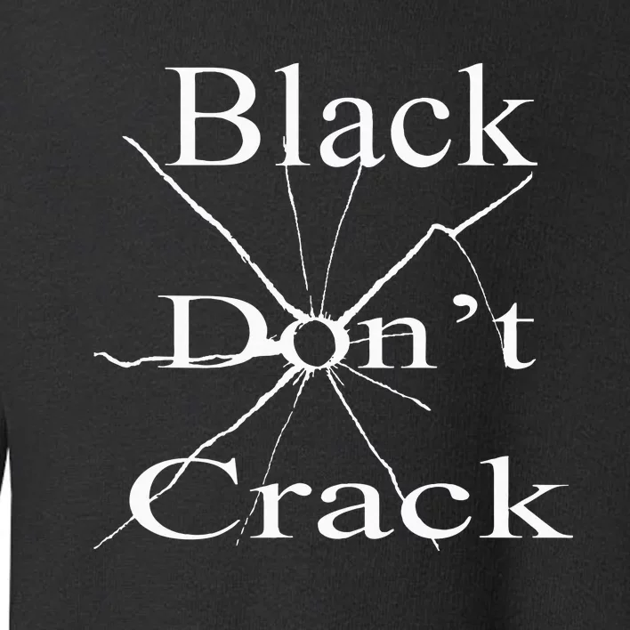 Black DonT Crack Toddler Sweatshirt