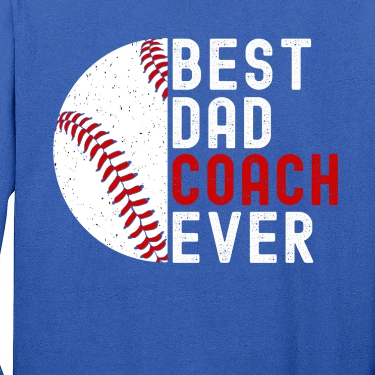 Best Dad Coach Ever Funny Baseball FatherS Day Gift Tall Long Sleeve T-Shirt