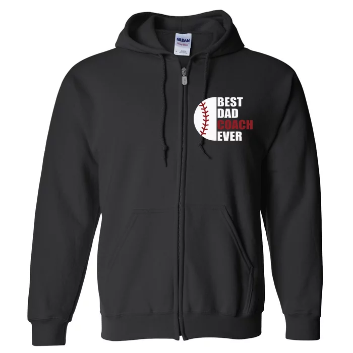 Best Dad Coach Ever Baseball Fathers Day Baseball Dad Coach Full Zip Hoodie