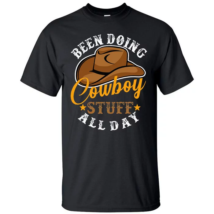 Been Doing Cowboy Stuff All Day Cowgirl Country Western Tall T-Shirt