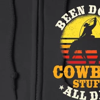 Been Doing Cowboy Stuff All Day Cowgirl Farm Rancher Ranch Full Zip Hoodie