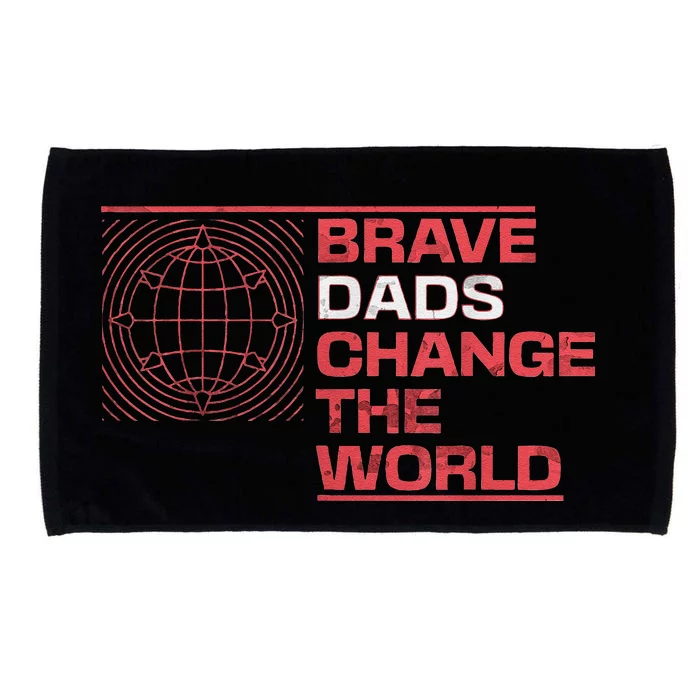 Brave Dads Change The World Courage Strength & Leadership Microfiber Hand Towel