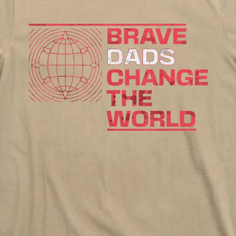 Brave Dads Change The World Courage Strength & Leadership T-Shirt