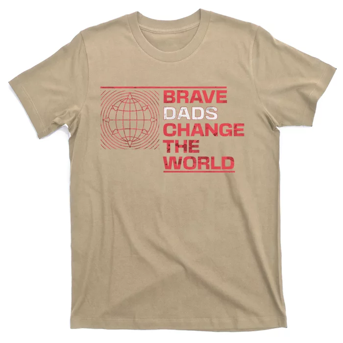 Brave Dads Change The World Courage Strength & Leadership T-Shirt