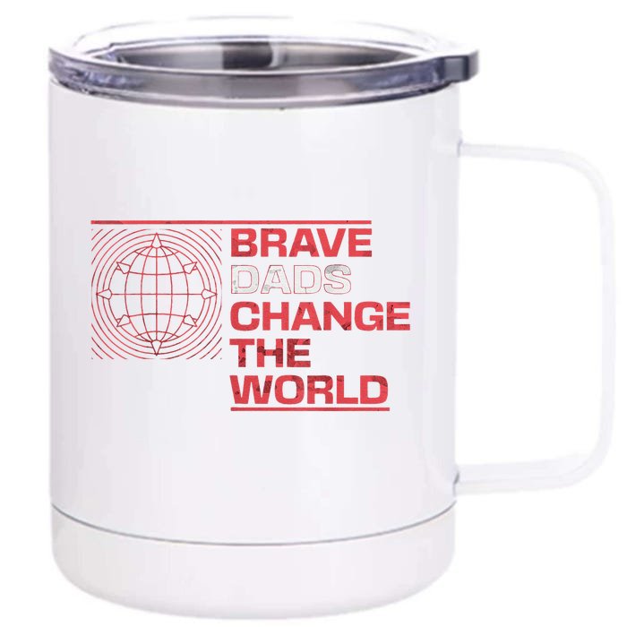 Brave Dads Change The World Courage Strength & Leadership Front & Back 12oz Stainless Steel Tumbler Cup