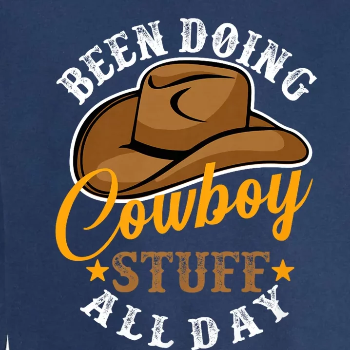 Been Doing Cowboy Stuff All Day Cowgirl Country Western Garment-Dyed Sweatshirt