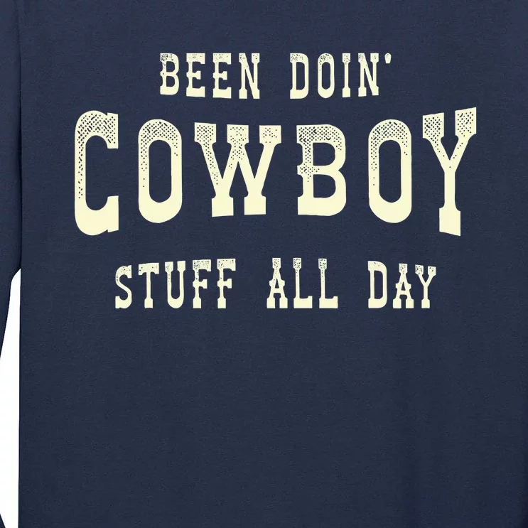 Been Doing Cowboy Stuff Western Rodeo Funny Cowboy Tall Long Sleeve T-Shirt