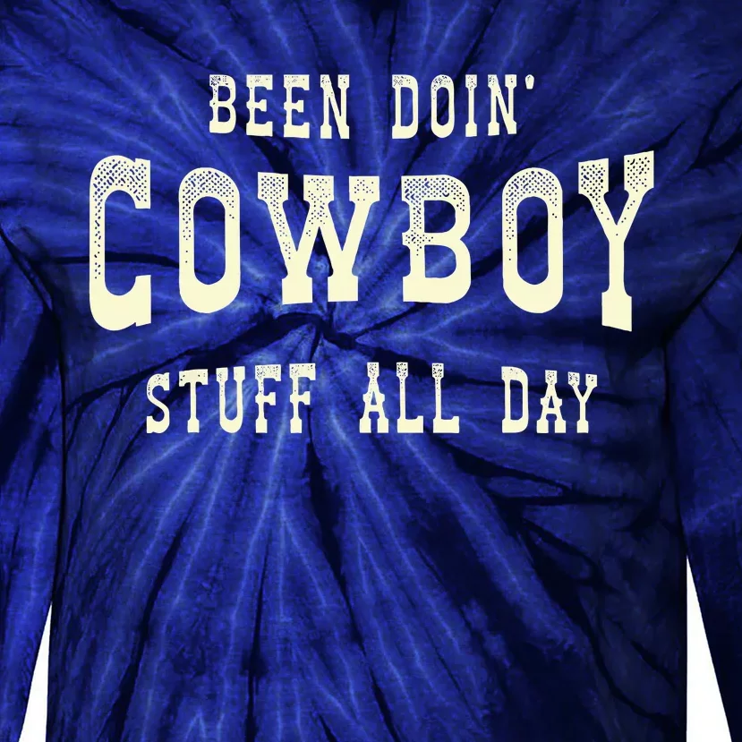 Been Doing Cowboy Stuff Western Rodeo Funny Cowboy Tie-Dye Long Sleeve Shirt