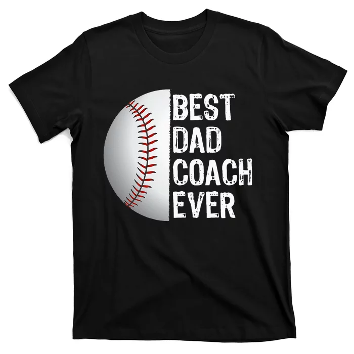 Best Dad Coach Ever Funny Baseball For Sport Lovers T-Shirt