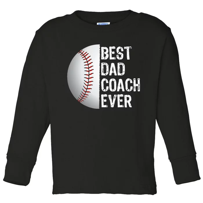 Best Dad Coach Ever Funny Baseball For Sport Lovers Toddler Long Sleeve Shirt