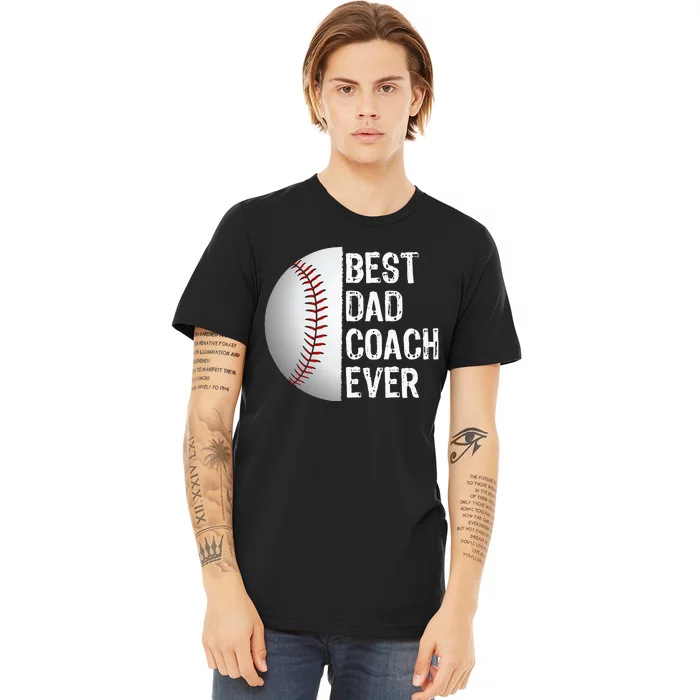 Best Dad Coach Ever Funny Baseball Tee For Sport Lovers Premium T-Shirt