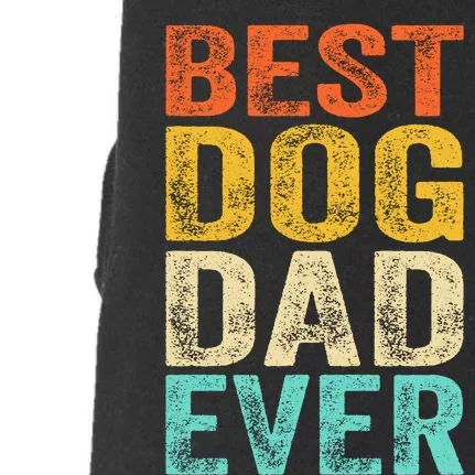 Best Dog Dad Ever FatherS Day Doggie 3-End Fleece Hoodie