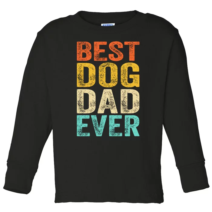 Best Dog Dad Ever FatherS Day Toddler Long Sleeve Shirt