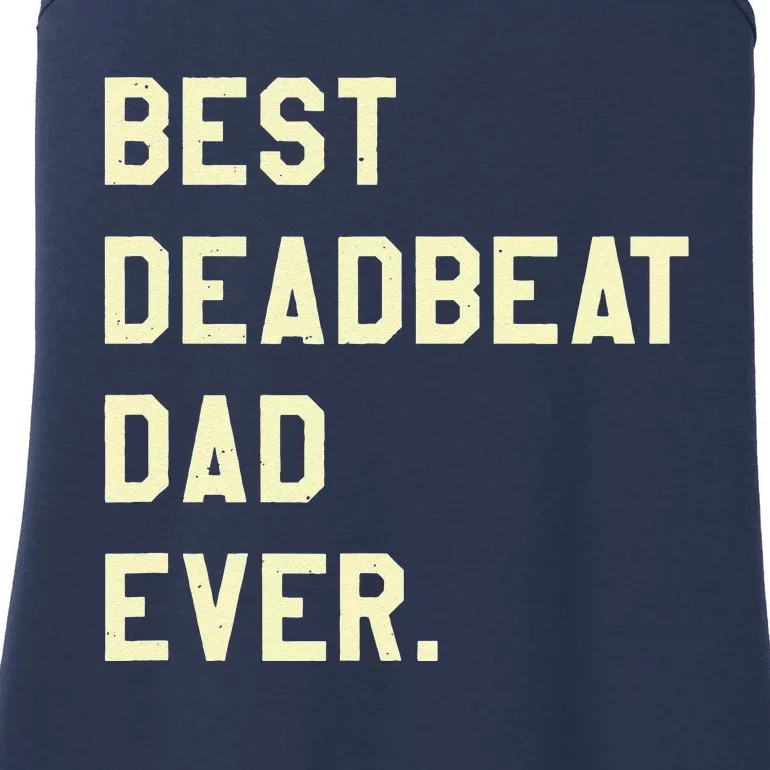 Best Deadbeat Dad Ever Novelty Gag Joke Father Ladies Essential Tank