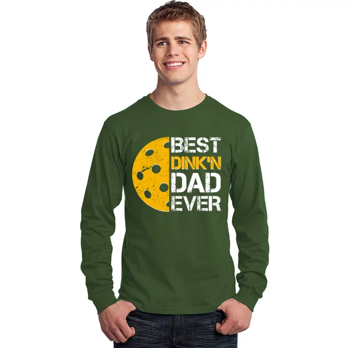 Best Dinkn Dad Ever Pickle Ball Long Sleeve Shirt