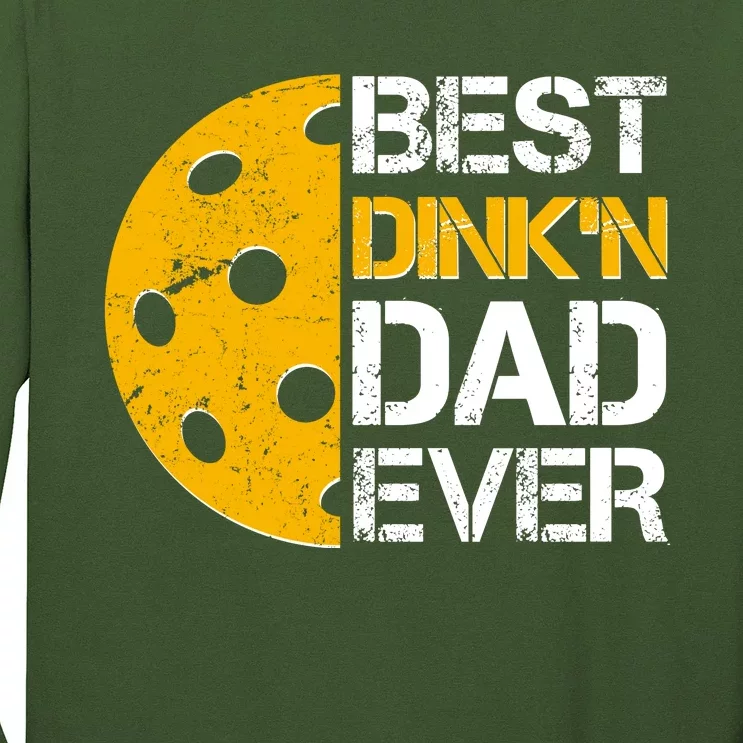 Best Dinkn Dad Ever Pickle Ball Long Sleeve Shirt