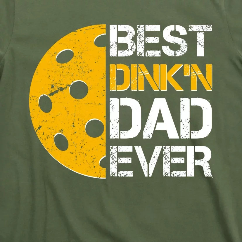 Best Dinkn Dad Ever Pickle Ball T-Shirt