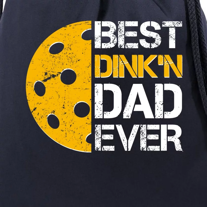 Best Dinkn Dad Ever Pickle Ball Drawstring Bag