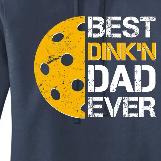 Best Dinkn Dad Ever Pickle Ball Women's Pullover Hoodie