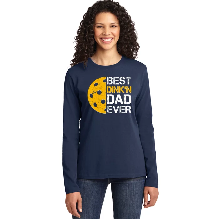 Best Dinkn Dad Ever Pickle Ball Ladies Long Sleeve Shirt