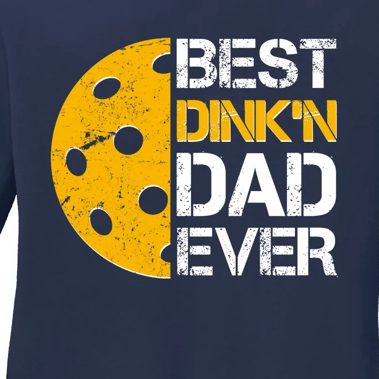 Best Dinkn Dad Ever Pickle Ball Ladies Long Sleeve Shirt