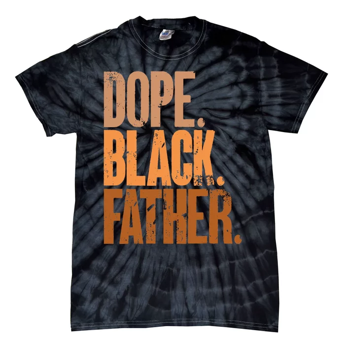 Black Dad Dope Black Father Fathers Day Tie-Dye T-Shirt