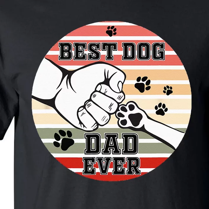 Best Dog Dad Ever Dog Dad Gift Tall T-Shirt