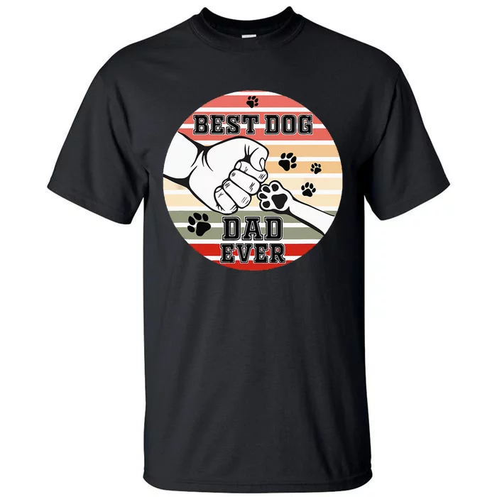 Best Dog Dad Ever Dog Dad Gift Tall T-Shirt